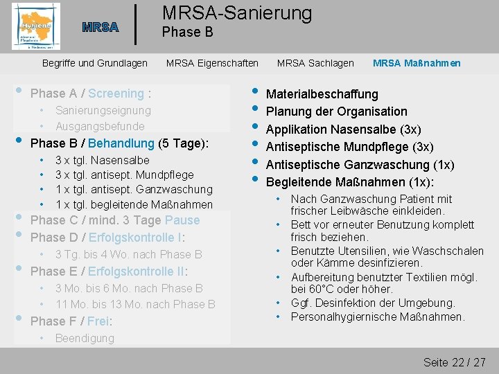 MRSA Begriffe und Grundlagen • • • MRSA-Sanierung Phase B MRSA Eigenschaften Phase A