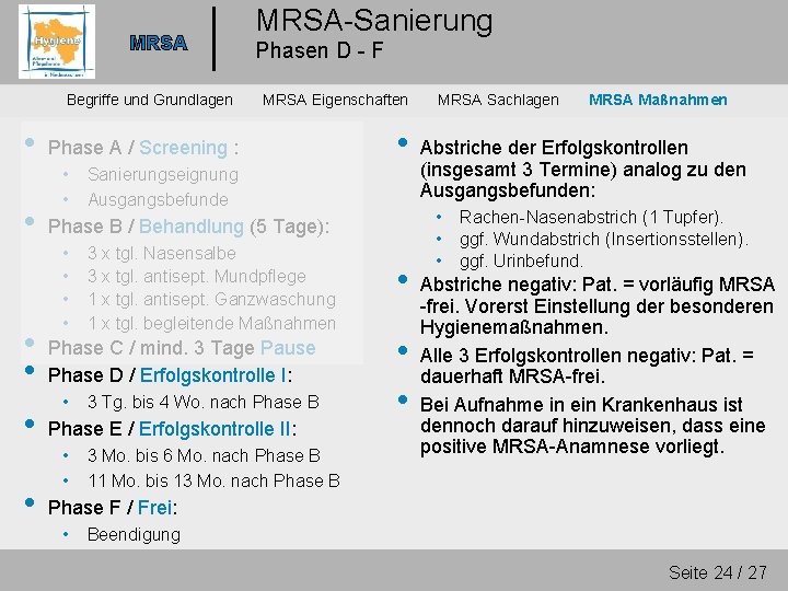 MRSA Begriffe und Grundlagen • • • MRSA-Sanierung Phasen D - F MRSA Eigenschaften