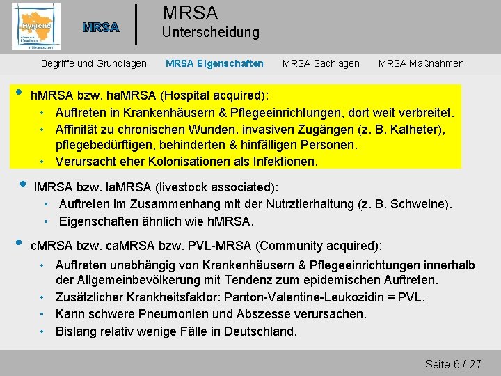 MRSA Begriffe und Grundlagen • • • MRSA Unterscheidung MRSA Eigenschaften MRSA Sachlagen MRSA
