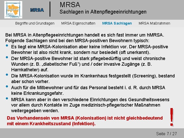 MRSA Begriffe und Grundlagen MRSA Sachlagen in Altenpflegeeinrichtungen MRSA Eigenschaften MRSA Sachlagen MRSA Maßnahmen