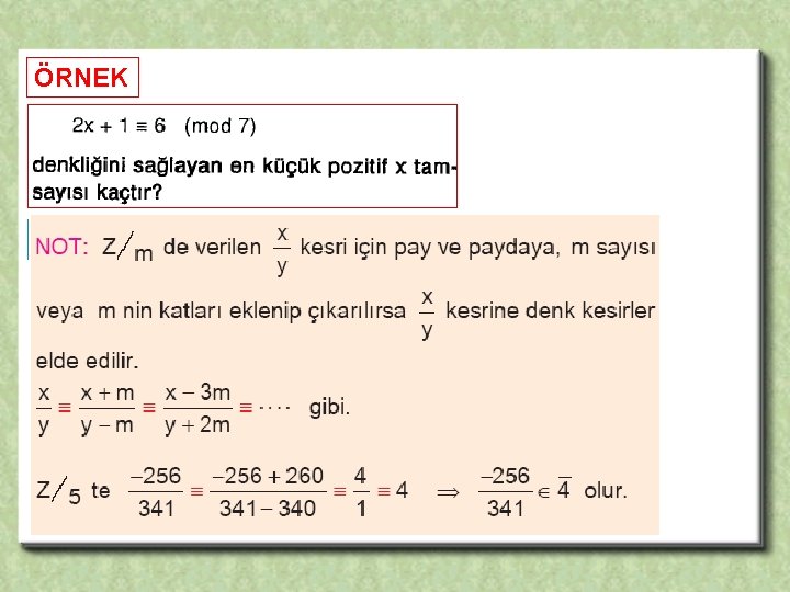 ÖRNEK İkinci yol Eşitlik varmış gibi denklem çözülür. Eşitliğinde paya mod eklenip bölme yapılır.