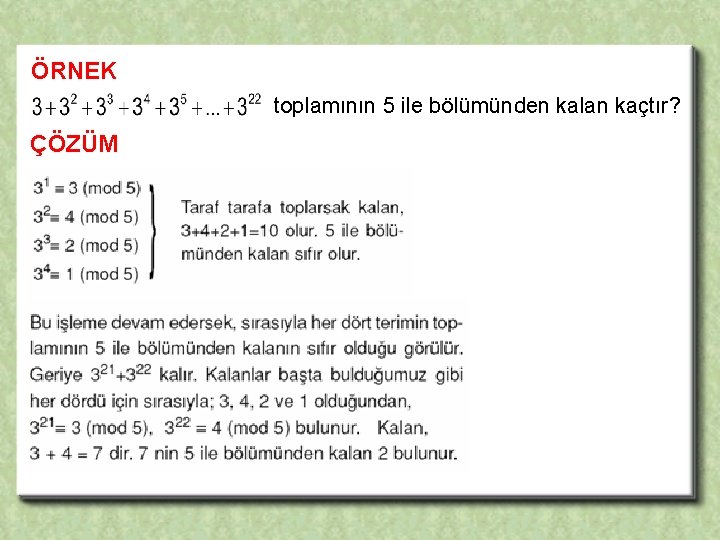 ÖRNEK toplamının 5 ile bölümünden kalan kaçtır? ÇÖZÜM 