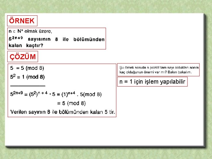 ÖRNEK ÇÖZÜM n = 1 için işlem yapılabilir 