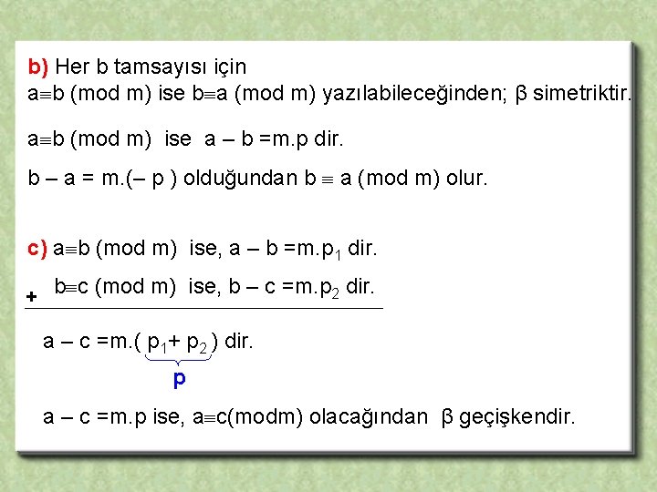 b) Her b tamsayısı için a b (mod m) ise b a (mod m)