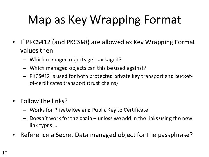 Map as Key Wrapping Format • If PKCS#12 (and PKCS#8) are allowed as Key