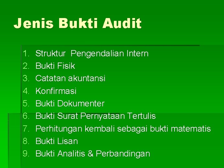 Jenis Bukti Audit 1. 2. 3. 4. 5. 6. 7. 8. 9. Struktur Pengendalian