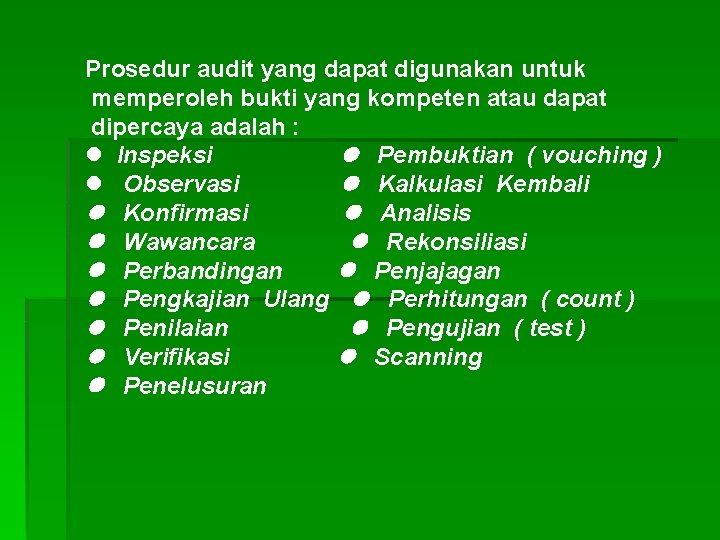 Prosedur audit yang dapat digunakan untuk memperoleh bukti yang kompeten atau dapat dipercaya adalah