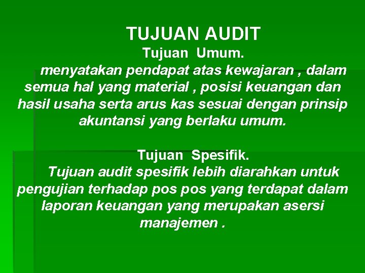 TUJUAN AUDIT Tujuan Umum. menyatakan pendapat atas kewajaran , dalam semua hal yang material