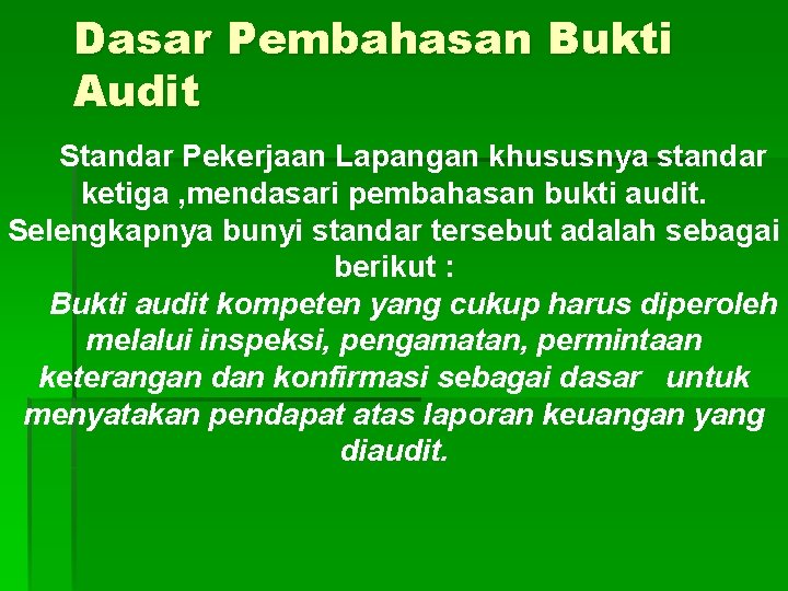 Dasar Pembahasan Bukti Audit Standar Pekerjaan Lapangan khususnya standar ketiga , mendasari pembahasan bukti