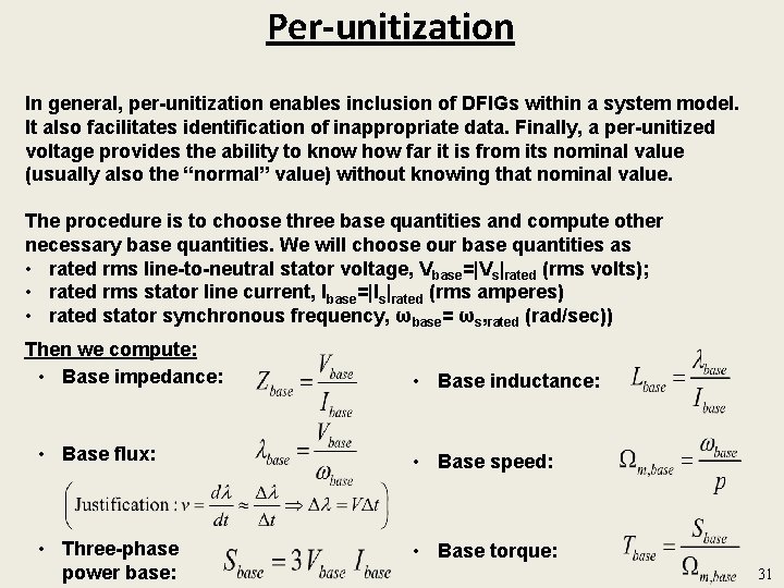 Per-unitization In general, per-unitization enables inclusion of DFIGs within a system model. It also