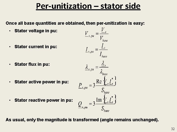 Per-unitization – stator side Once all base quantities are obtained, then per-unitization is easy: