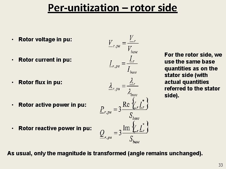 Per-unitization – rotor side • Rotor voltage in pu: • Rotor current in pu: