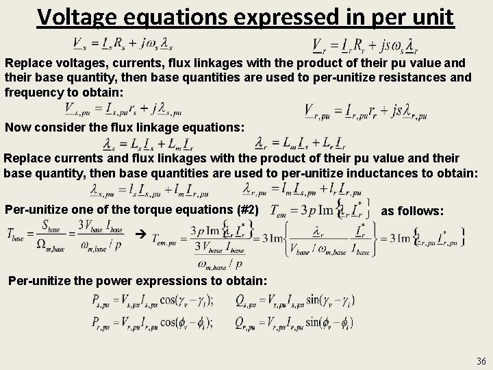 Voltage equations expressed in per unit Replace voltages, currents, flux linkages with the product