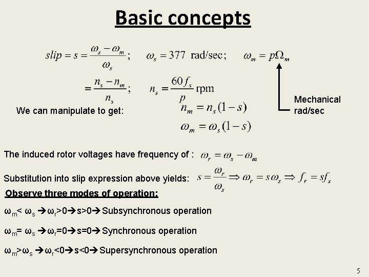 Basic concepts We can manipulate to get: Mechanical rad/sec The induced rotor voltages have