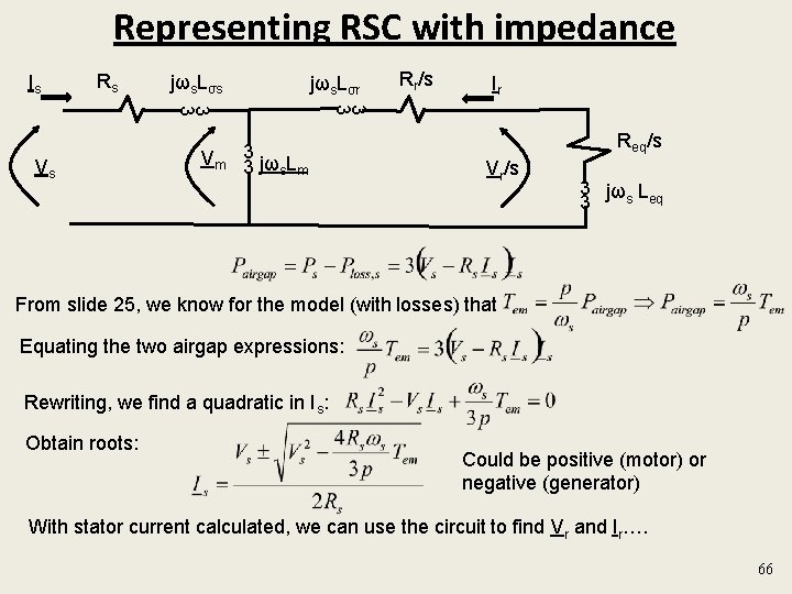 Representing RSC with impedance Is Rs jωs. Lσr Vm Ir 3 3 Vs Rr/s
