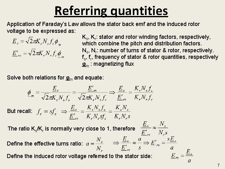 Referring quantities Application of Faraday’s Law allows the stator back emf and the induced