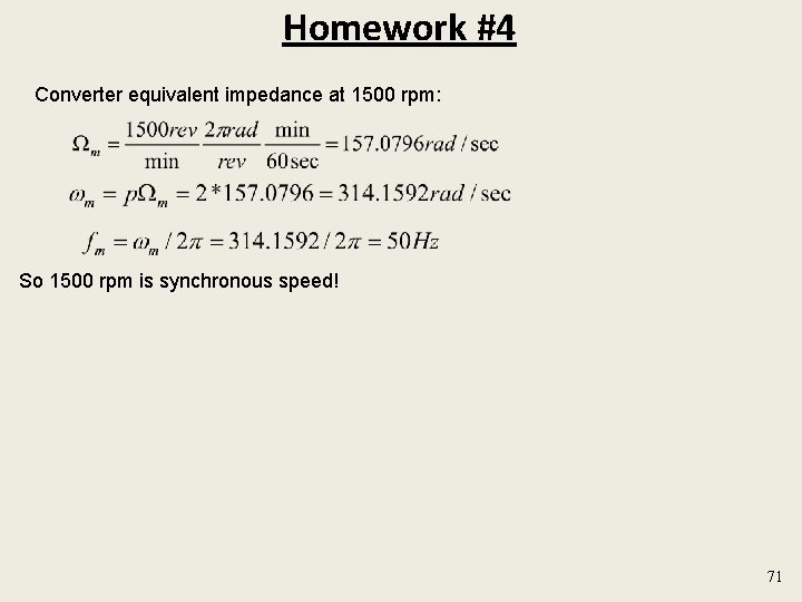 Homework #4 Converter equivalent impedance at 1500 rpm: So 1500 rpm is synchronous speed!