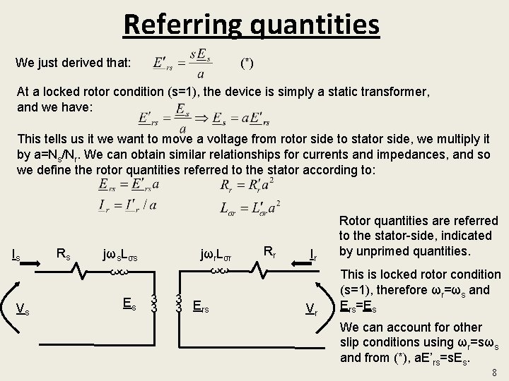 Referring quantities We just derived that: (*) At a locked rotor condition (s=1), the