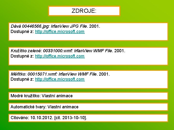 ZDROJE: Dává 00446566. jpg: Irfan. View JPG File. 2001. Dostupné z: http: //office. microsoft.