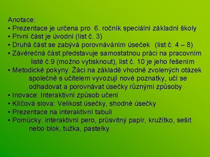 Anotace: • Prezentace je určena pro 6. ročník speciální základní školy • První část