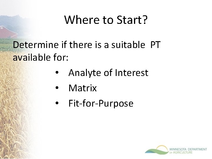 Where to Start? Determine if there is a suitable PT available for: • Analyte