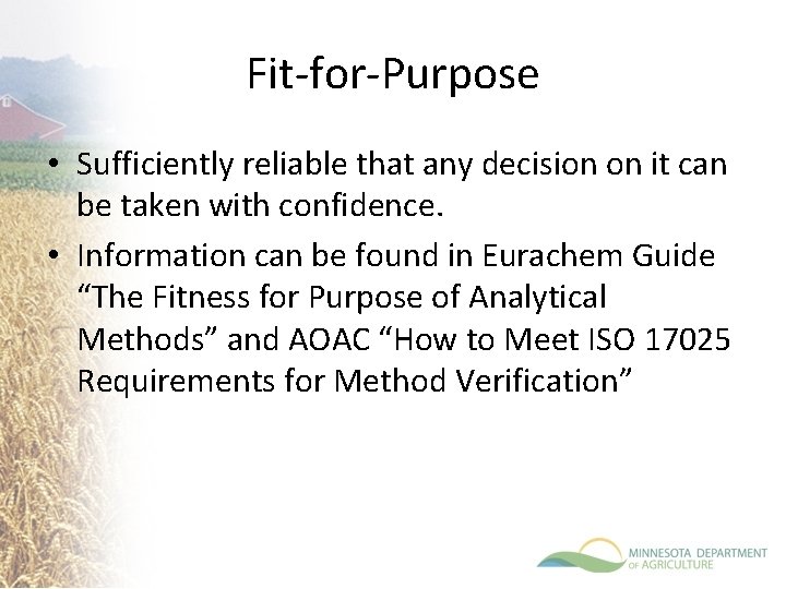 Fit-for-Purpose • Sufficiently reliable that any decision on it can be taken with confidence.