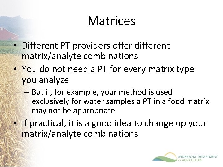 Matrices • Different PT providers offer different matrix/analyte combinations • You do not need