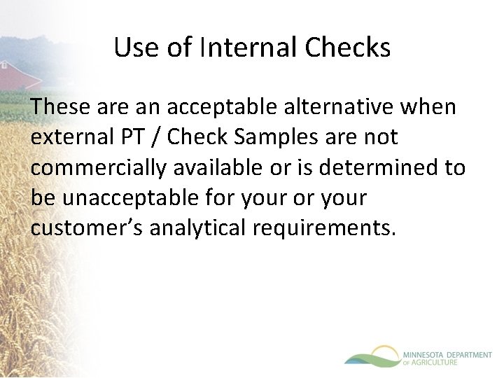 Use of Internal Checks These are an acceptable alternative when external PT / Check