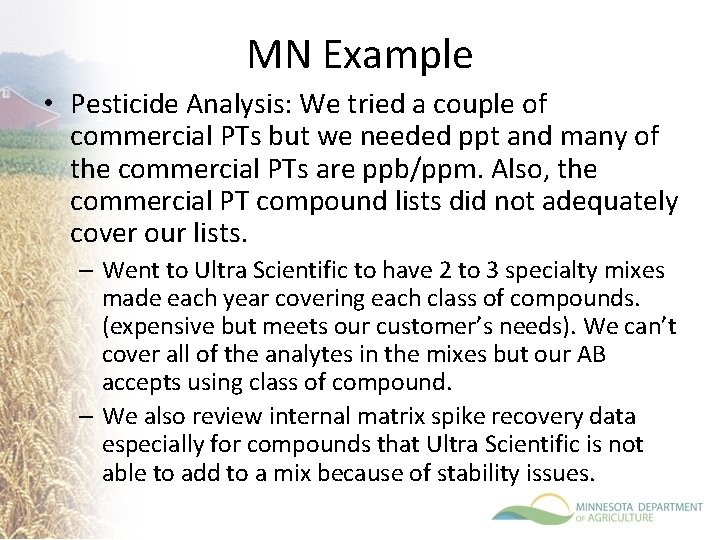 MN Example • Pesticide Analysis: We tried a couple of commercial PTs but we