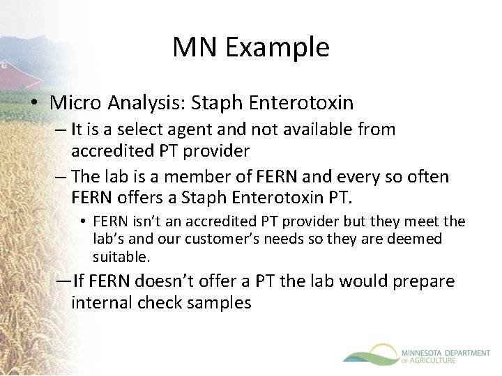 MN Example • Micro Analysis: Staph Enterotoxin – It is a select agent and