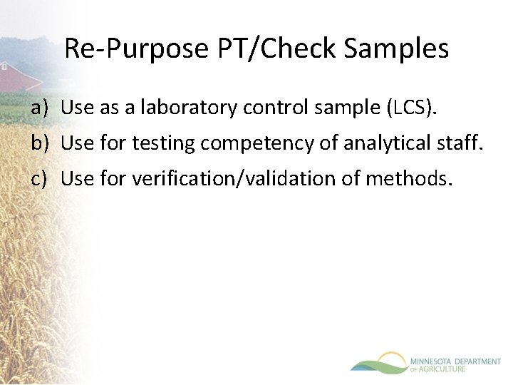 Re-Purpose PT/Check Samples a) Use as a laboratory control sample (LCS). b) Use for