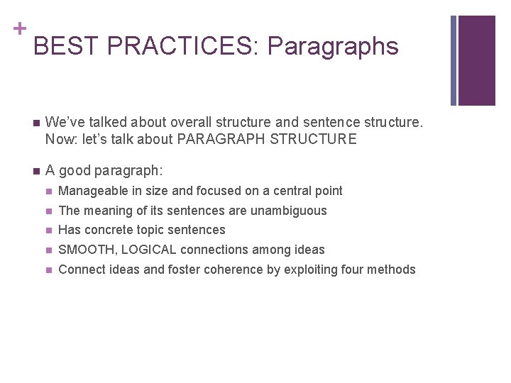 + BEST PRACTICES: Paragraphs n We’ve talked about overall structure and sentence structure. Now: