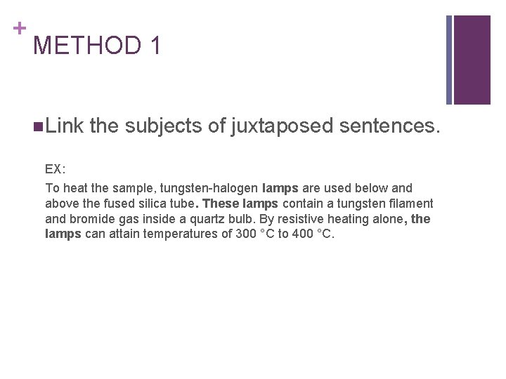 + METHOD 1 n Link the subjects of juxtaposed sentences. EX: To heat the