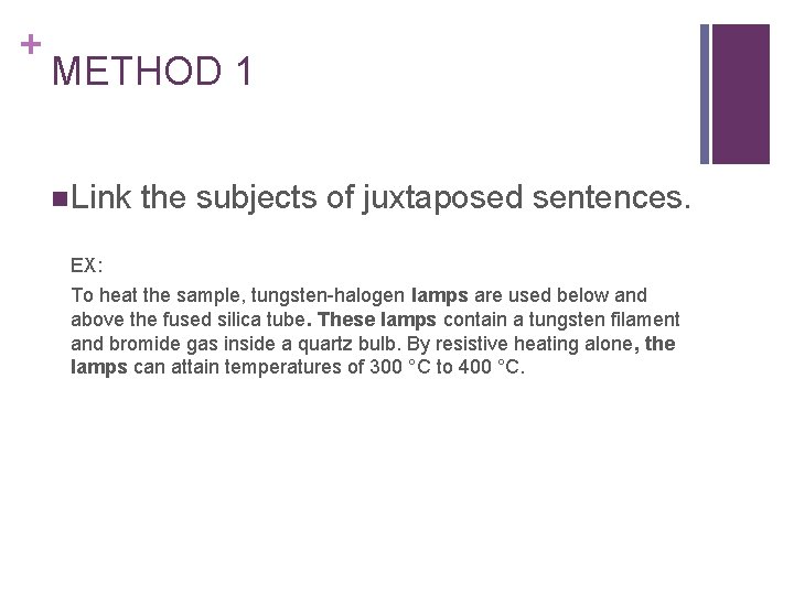 + METHOD 1 n Link the subjects of juxtaposed sentences. EX: To heat the