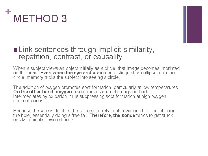 + METHOD 3 n Link sentences through implicit similarity, repetition, contrast, or causality. When