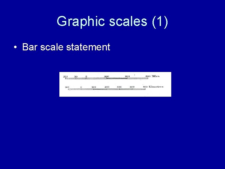 Graphic scales (1) • Bar scale statement 