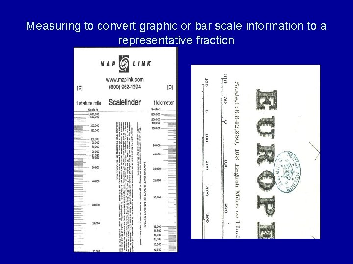 Measuring to convert graphic or bar scale information to a representative fraction 