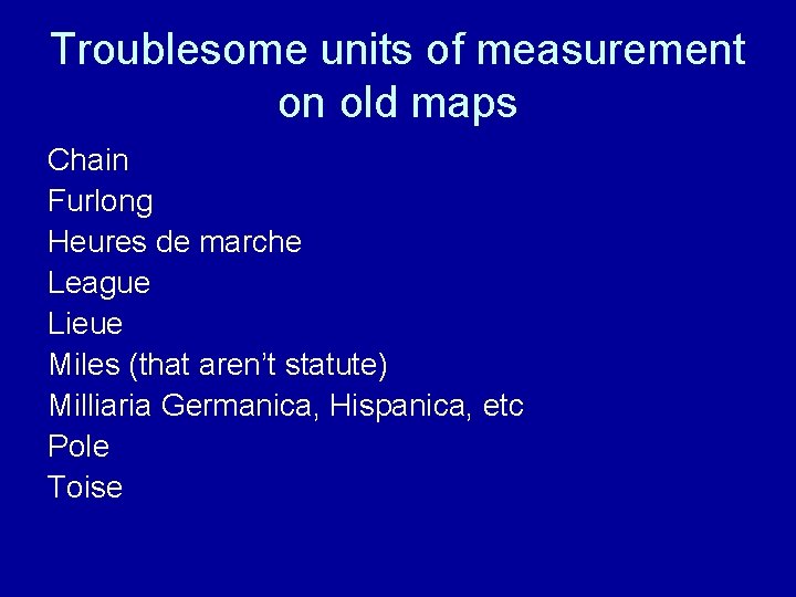 Troublesome units of measurement on old maps Chain Furlong Heures de marche League Lieue