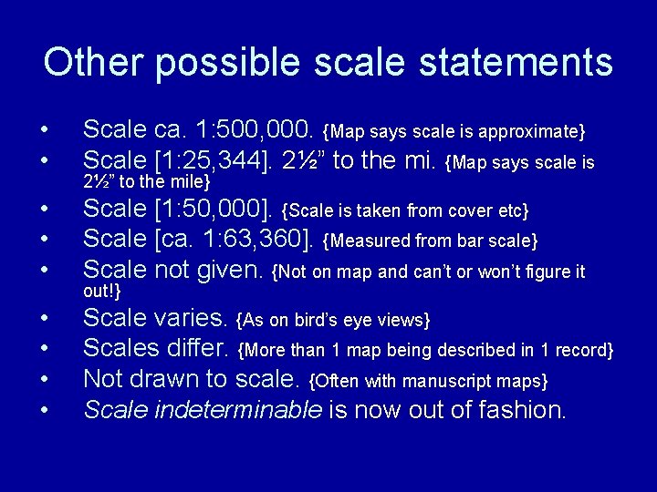 Other possible scale statements • • Scale ca. 1: 500, 000. {Map says scale