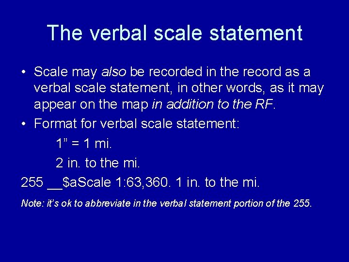 The verbal scale statement • Scale may also be recorded in the record as