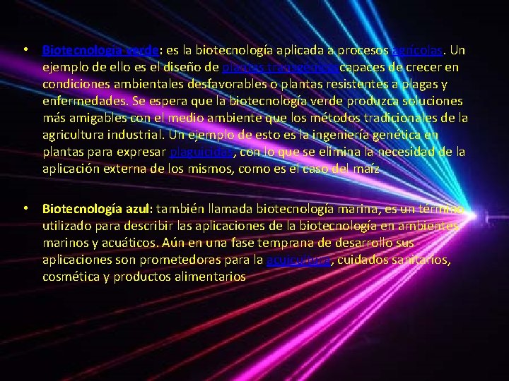  • Biotecnología verde: es la biotecnología aplicada a procesos agrícolas. Un ejemplo de