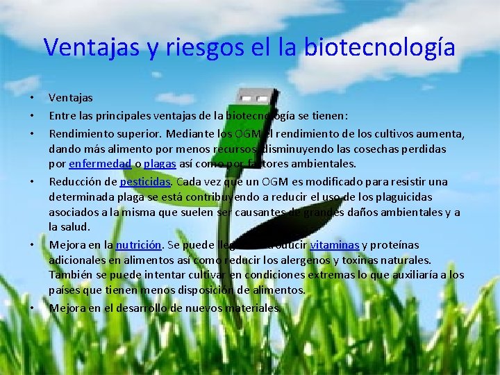 Ventajas y riesgos el la biotecnología • • • Ventajas Entre las principales ventajas