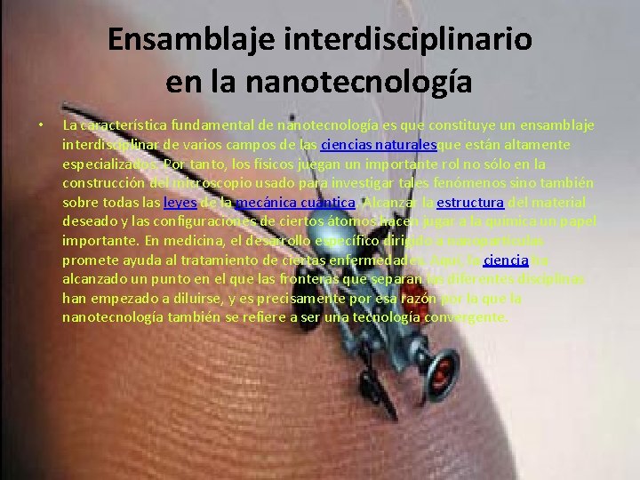 Ensamblaje interdisciplinario en la nanotecnología • La característica fundamental de nanotecnología es que constituye