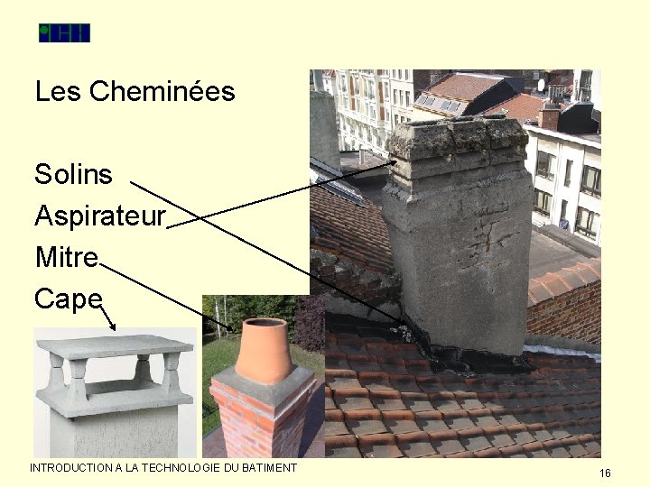 Les Cheminées Solins Aspirateur Mitre Cape INTRODUCTION A LA TECHNOLOGIE DU BATIMENT 16 