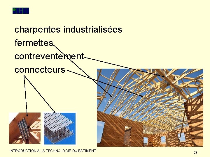 charpentes industrialisées fermettes contreventement connecteurs INTRODUCTION A LA TECHNOLOGIE DU BATIMENT 23 