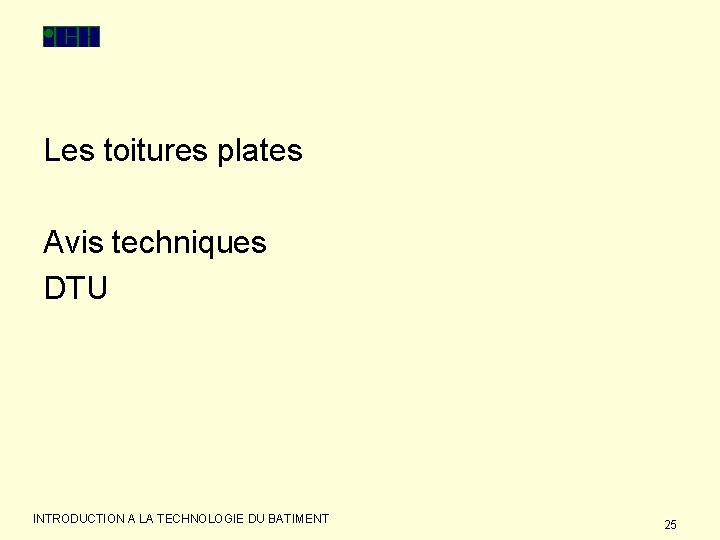 Les toitures plates Avis techniques DTU INTRODUCTION A LA TECHNOLOGIE DU BATIMENT 25 
