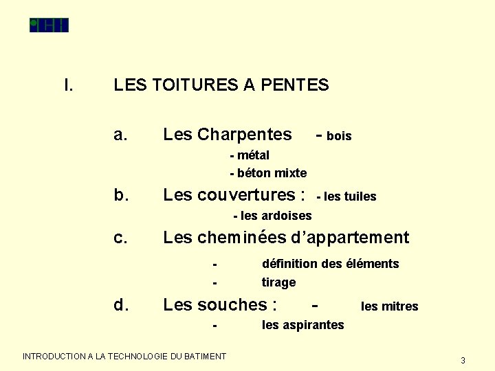 I. LES TOITURES A PENTES a. Les Charpentes - bois - métal - béton