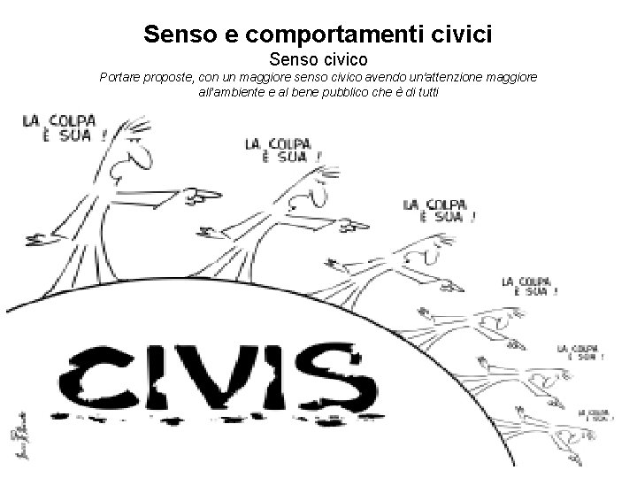 Senso e comportamenti civici Senso civico Portare proposte, con un maggiore senso civico avendo