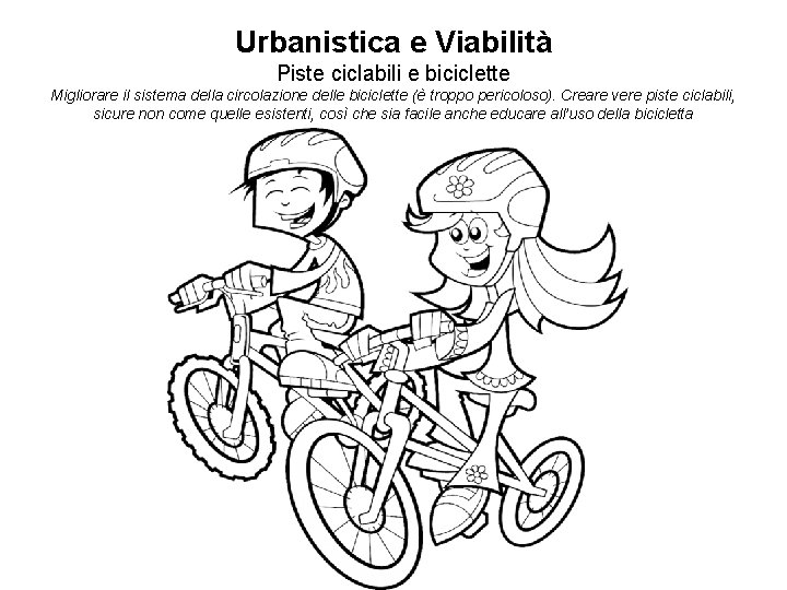 Urbanistica e Viabilità Piste ciclabili e biciclette Migliorare il sistema della circolazione delle biciclette