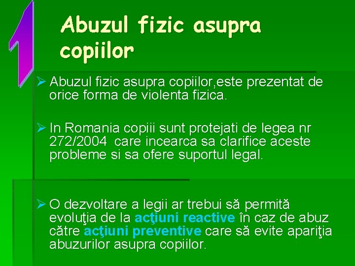 Abuzul fizic asupra copiilor Ø Abuzul fizic asupra copiilor, este prezentat de orice forma